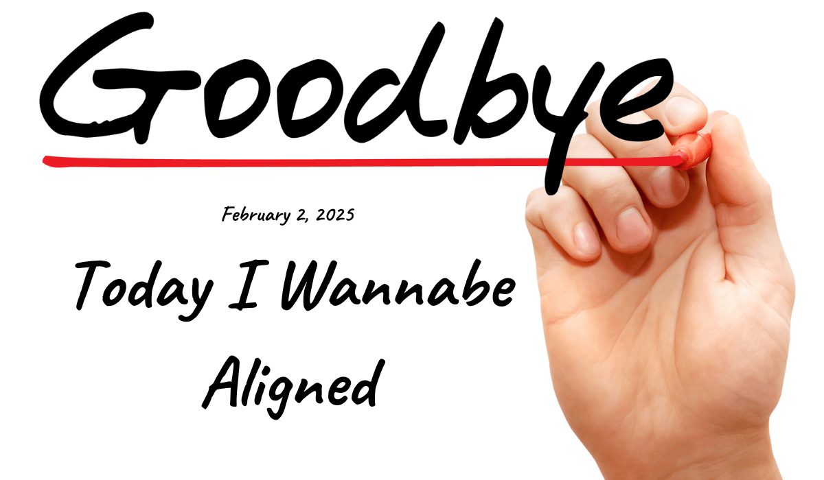 February 2, 2025: Today I Wannabe Aligned