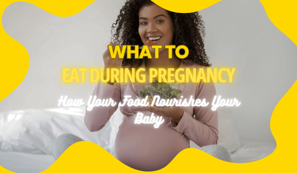 How Your Food Nourishes Your Baby