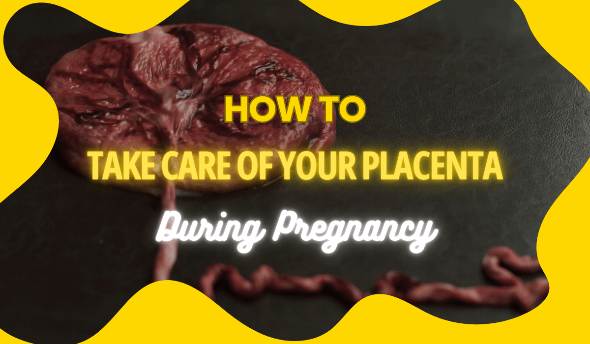 How to Take Care of Your Placenta During Pregnancy