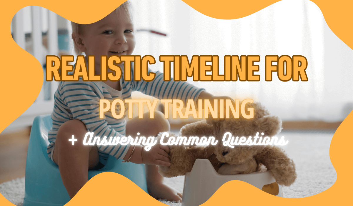 Realistic Timeline for Potty Training + Answering Common Questions