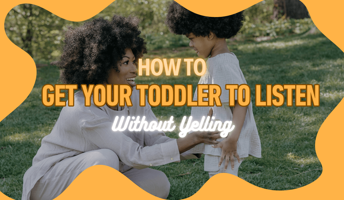 2.How to Get Your Toddler to Listen Without Yelling