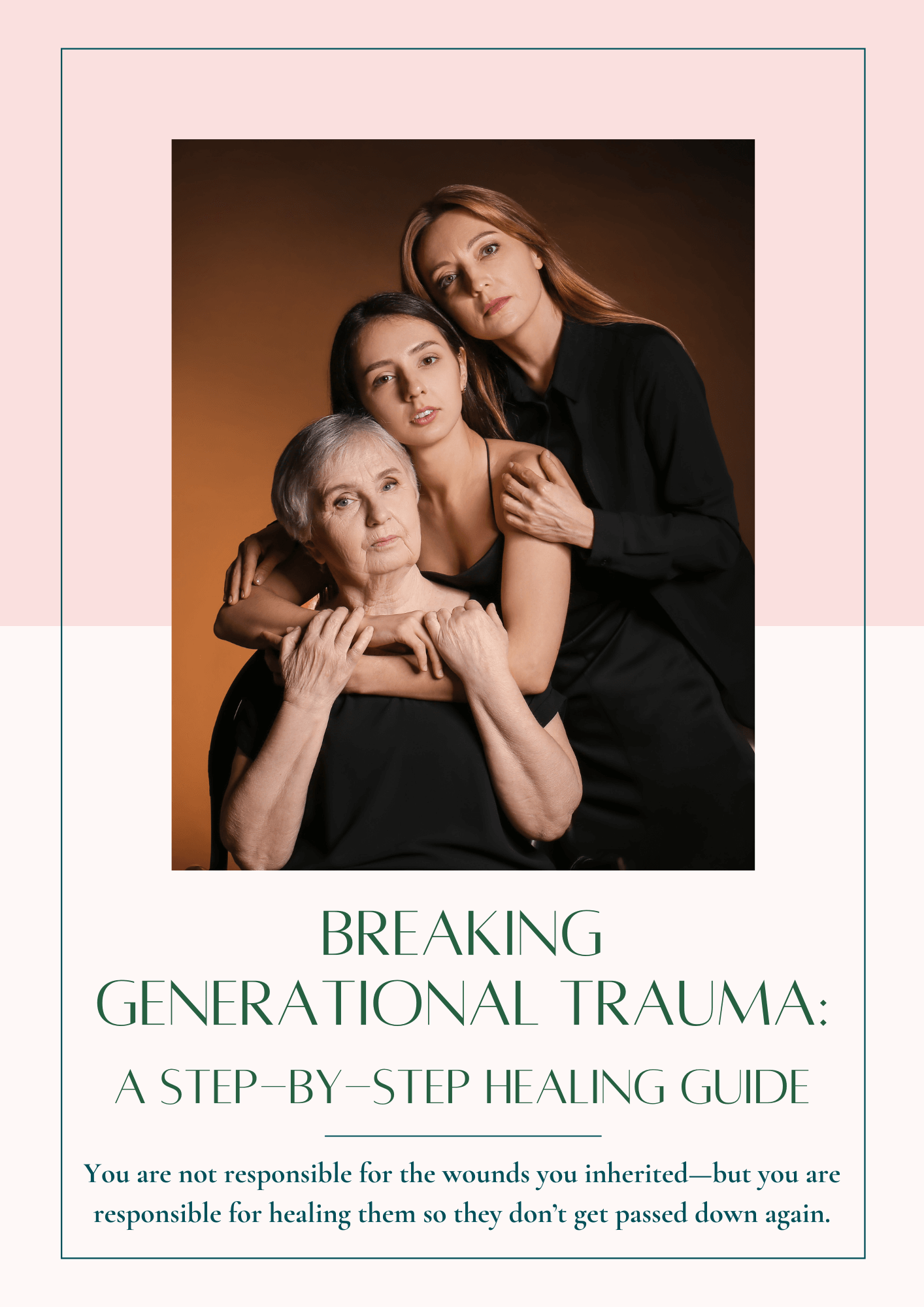 4. Breaking Generational Trauma A Step-by-Step Healing Guide