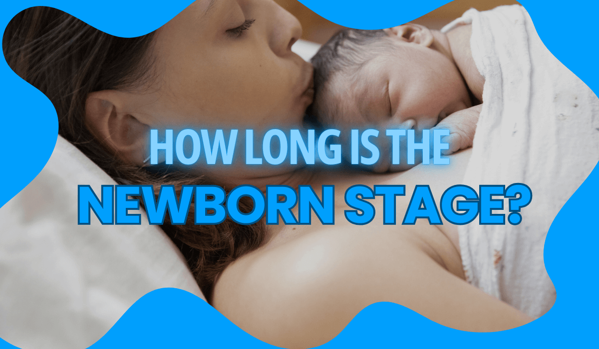 How Long Is the Newborn Stage?