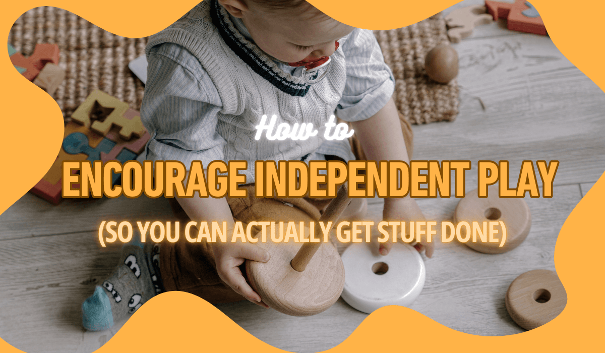 How to Encourage Independent Play