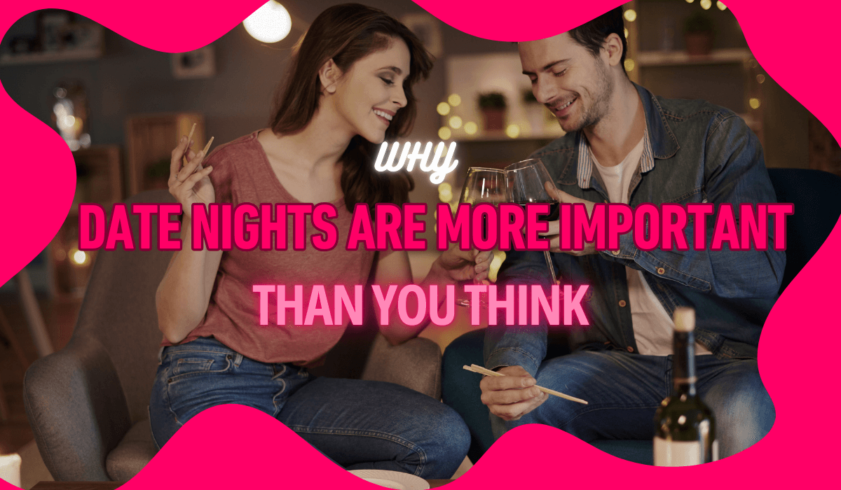 Why Date Nights Are More Important Than You Think