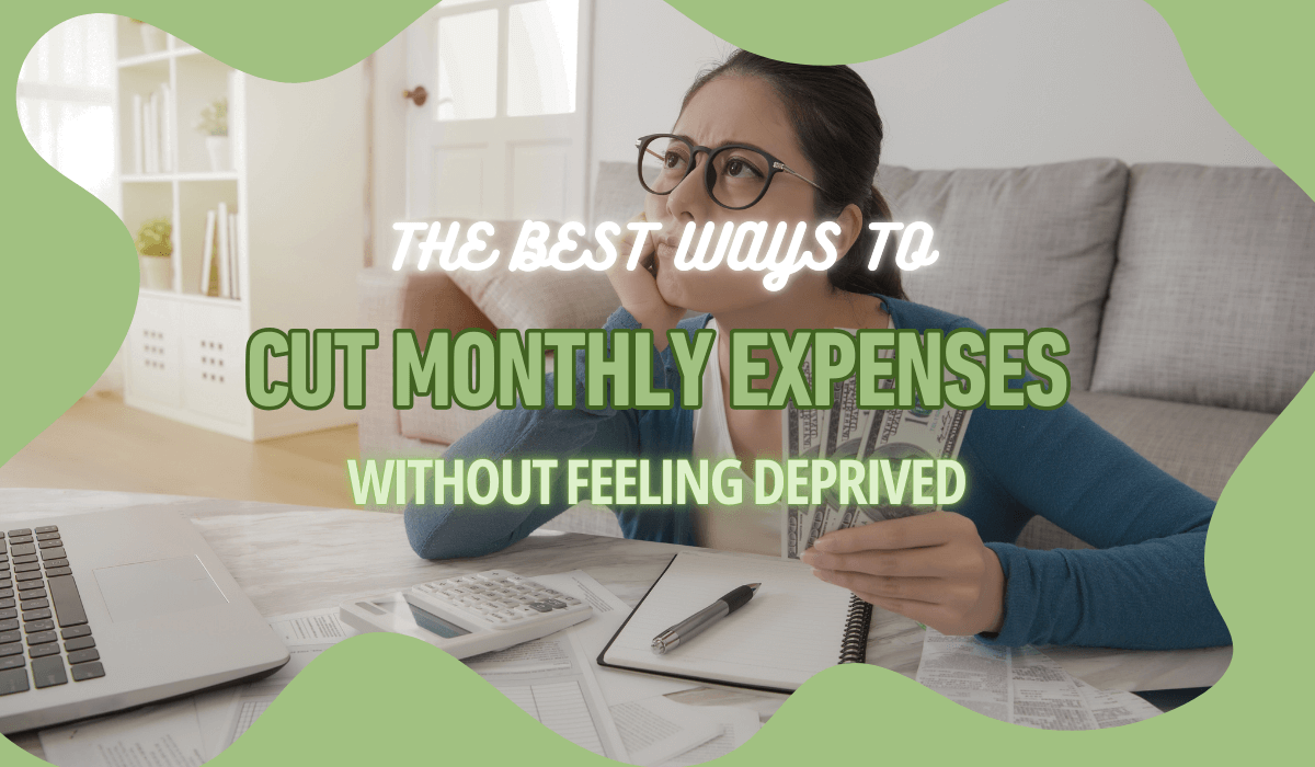 Cut Monthly Expenses Without Feeling Deprived