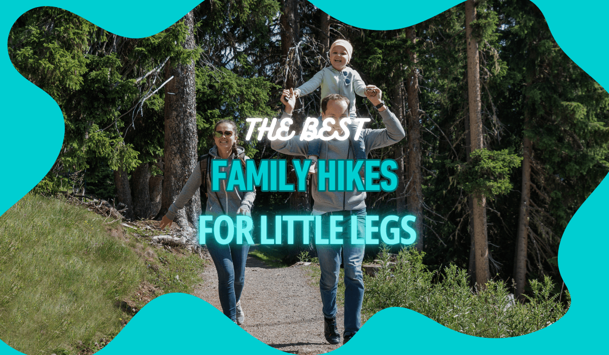 The Best Family Hikes for Little Legs