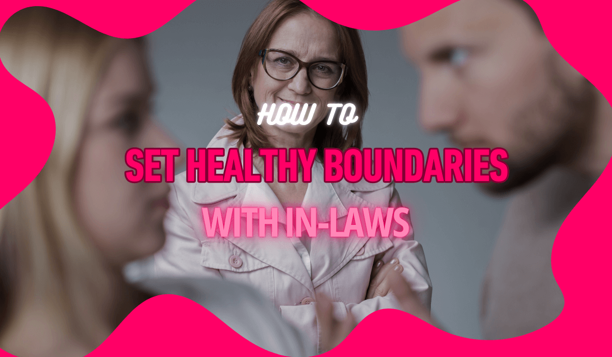 How to Set Healthy Boundaries with In-Laws