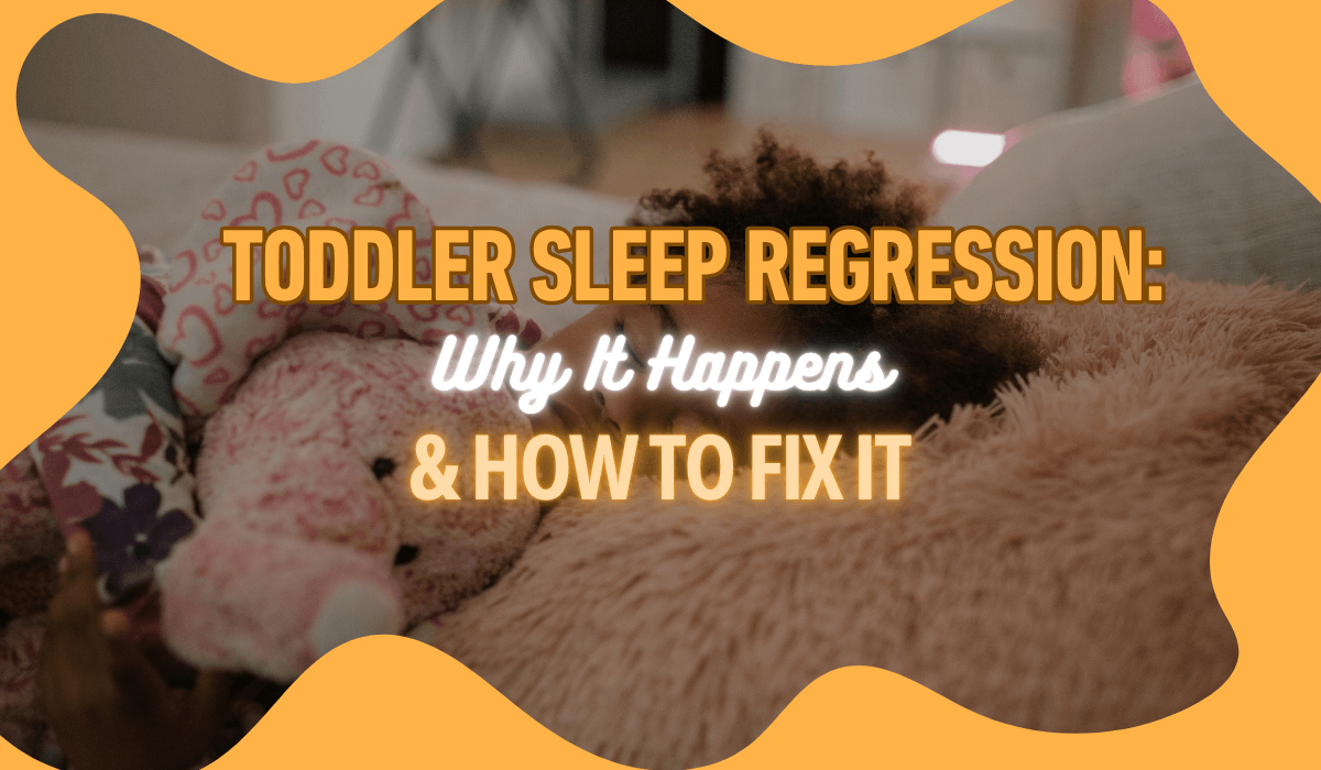 Toddler Sleep Regression: Why It Happens & How to Fix It